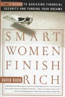 Smart women finish rich : 7 steps to achieving financial security and funding your dreams /