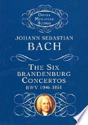 The six Brandenburg concertos : BWV 1046-1051 : from the Bach-Gesellschaft edition /