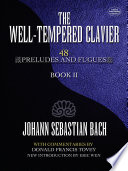 The well-tempered clavier : 48 preludes and fugues.