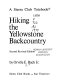 Hiking the Yellowstone backcountry /
