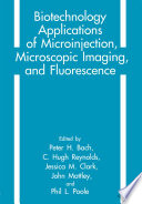 Biotechnology Applications of Microinjection, Microscopic Imaging, and Fluorescence /