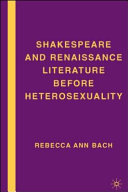 Shakespeare and Renaissance literature before heterosexuality /