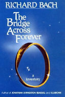 The bridge across forever : a lovestory /