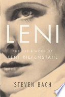 Leni : the life and work of Leni Riefenstahl /