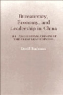 Bureaucracy, economy, and leadership in China : the institutional origins of the great leap forward /