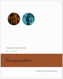 Correspondence : Ingeborg Bachmann and Paul Celan : with the correspondences between Paul Celan and Max Frisch and between Ingeborg Bachmann and Gisèle Celan-Lestrange /