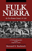 Fulk Nerra, the neo-Roman consul, 987-1040 : a political biography of the Angevin count /
