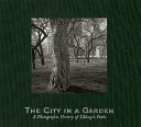 The city in a garden : a photographic history of Chicago's parks /