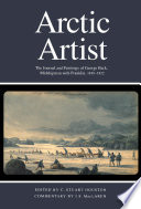 Arctic artist : the journal and paintings of George Back, midshipman with Franklin, 1819-1822 /