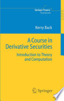 A course in derivative securities : introduction to theory and computation /