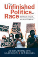 The unfinished politics of race : histories of political participation, migration, and multiculturalism /