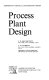 Process plant design /