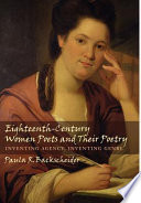 Eighteenth-century women poets and their poetry : inventing agency, inventing genre /