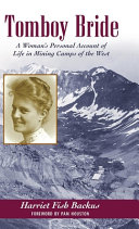 Tomboy bride : a woman's personal account of life in mining camps of the West /