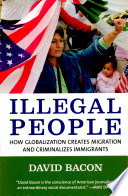 Illegal people : how globalization creates migration and criminalizes immigrants /