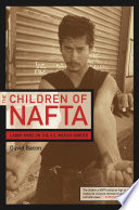 The children of NAFTA : labor wars on the U.S./Mexico border /
