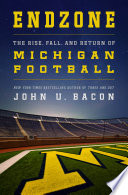 Endzone : the rise, fall, and return of Michigan football /