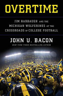 Overtime : Jim Harbaugh and the Michigan Wolverines at the crossroads of college football /
