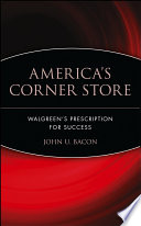 America's corner store : Walgreens' prescription for success /