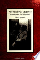 Abby Hopper Gibbons : prison reformer and social activist /