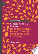 Contagion and the Vampire : The Vampiric Body as Locus of Disease and Global Epidemics in 21st Century /