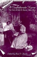 A Confederate nurse : the diary of Ada W. Bacot, 1860-1863 /