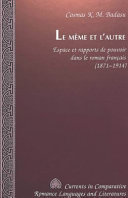 Le même et l'autre : espace et rapports de pouvoir dans le roman français (1871-1914) /