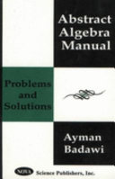 Abstract algebra manual : problems and solutions /