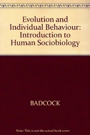 Evolution and individual behavior : an introduction to human sociobiology /
