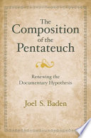 The composition of the Pentateuch : renewing the documentary hypothesis /