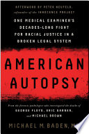 American autopsy : one medical examiner's decades-long fight for racial justice in a broken legal system /