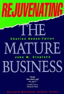 Rejuvenating the mature business : the competitive challenge /