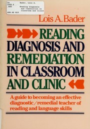 Reading diagnosis and remediation in classroom and clinic : a guide to becoming an effective diagnostic-remedial teacher of reading and language skills /