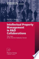 Intellectual property management in R&D collaborations : the case of the service industry sector /