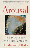 Arousal : the secret logic of sexual fantasies /