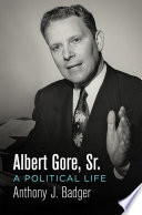 Albert Gore, Sr. : a political life /