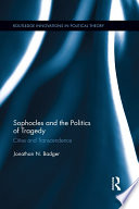 Sophocles and the politics of tragedy : cities and transcendence /