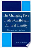 The changing face of Afro-Caribbean cultural identity : Negrismo and Négritude /