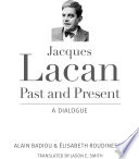 Jacques Lacan, past and present : a dialogue /