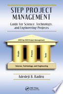STEP project management : guide for science, technology, and engineering projects /