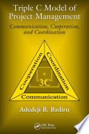 Triple C Model of project management : communication, cooperation, and coordination /