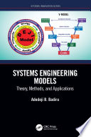 Systems engineering models : theory, methods, and applications /