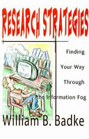 Research strategies : finding your way through the information fog /