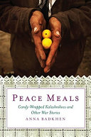 Peace meals : candy-wrapped Kalashnikovs and other war stories /