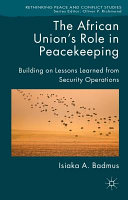 The African Union's role in peacekeeping : building on lessons learned from security operations /