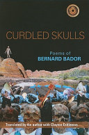 Curdled skulls : selected poems of Bernard Bador /