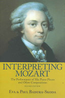 Interpreting Mozart : the performance of his piano pieces and other compositions /