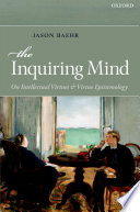 The inquiring mind : on intellectual virtues and virtue epistemology /