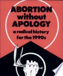 Abortion without apology : a radical history for the 1990s /