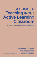 A guide to teaching in the active learning classroom : history, research, and practice /